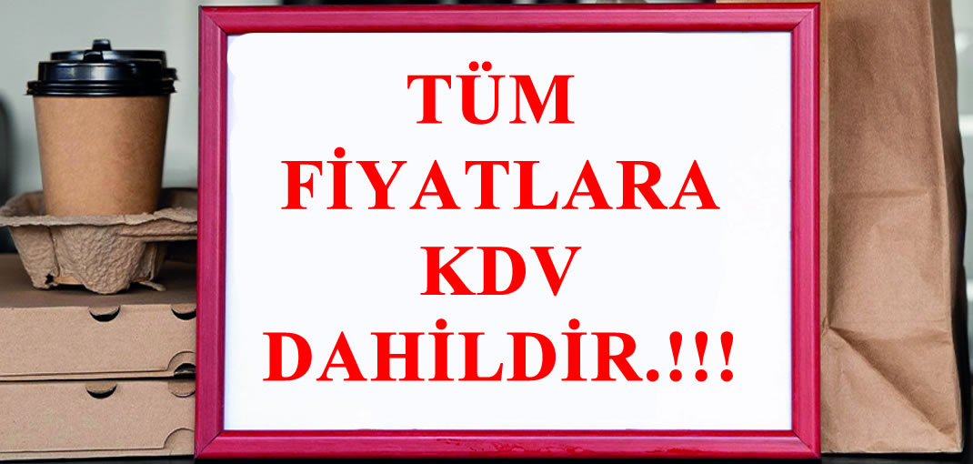 TÜM FİYATLARA KDV DAHİLDİR